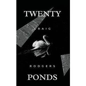 Twenty Ponds, Paperback - Craig Rodgers imagine