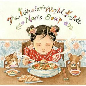 The Whole World Inside Nan's Soup, Hardcover - *** imagine