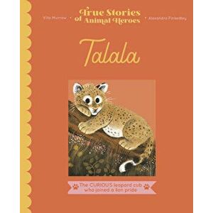 Talala: The Curious Leopard Cub Who Joined a Lion Pride, Hardcover - Vita Murrow imagine