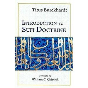 Introduction to Sufi Doctrine, Paperback - Titus Burckhardt imagine