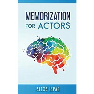 Memorization for Actors, Paperback - Alexa Ispas imagine