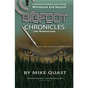 Bigfoot Chronicles, Paperback - Mike Quast imagine
