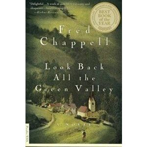 Look Back All the Green Valley, Paperback - Fred Chappell imagine