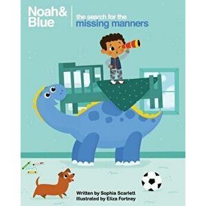 Noah and Blue: The Search for the Missing Manners: A fun way to teach children about manners and celebrate diversity - Eliza Fortney imagine