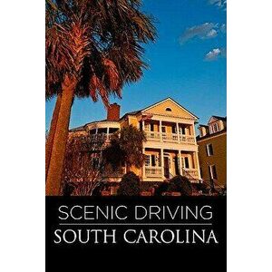 Scenic Driving South Carolina, Second Edition, Paperback - John Clark imagine