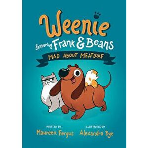Mad about Meatloaf (Weenie Featuring Frank and Beans Book #1), Hardcover - Maureen Fergus imagine
