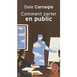 Comment Parler En Public, Paperback - Dale Carnegie imagine