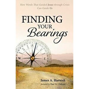Finding Your Bearings, Paperback - James A. Harnish imagine