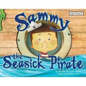 Sammy the Seasick Pirate, Hardcover - Janelle Springer-Willms imagine