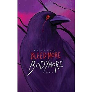Bleed More, Bodymore, Paperback - Ian Kirkpatrick imagine