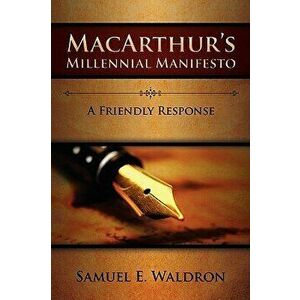 MacArthur's Millennial Manifesto, Paperback - Samuel E. Waldron imagine