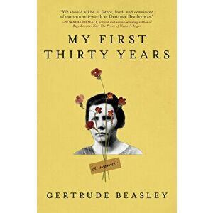 My First Thirty Years: A Memoir, Paperback - Gertrude Beasley imagine
