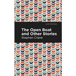 The Open Boat and Other Stories, Hardcover - Stephen Crane imagine