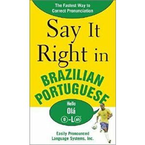 Say It Right in Brazilian Portuguese: The Fastest Way to Correct Pronunciation, Paperback - *** imagine