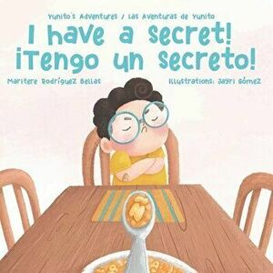 ¡I Have a Secret!/¡Tengo un Secreto!: Yunito's Adventures-Las Aventuras de Yunito, Paperback - Jayri Gómez imagine