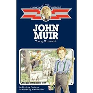 John Muir: Young Naturalist, Paperback - Montrew Dunham imagine