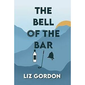 The Bell of the Bar, Paperback - Liz Gordon imagine
