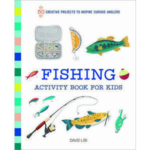 Fishing Activity Book for Kids: 50 Creative Projects to Inspire Curious Anglers, Paperback - David Lisi imagine