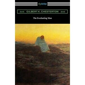 The Everlasting Man, Paperback - Gilbert K. Chesterton imagine