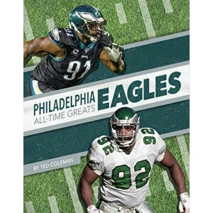 Philadelphia Eagles All-Time Greats, Library Binding - Ted Coleman imagine