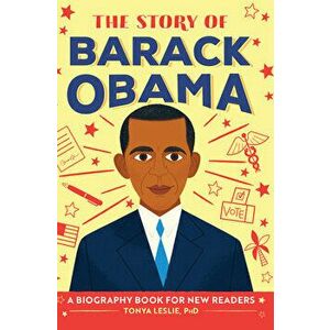 The Story of Barack Obama: A Biography Book for New Readers, Hardcover - Tonya Leslie imagine