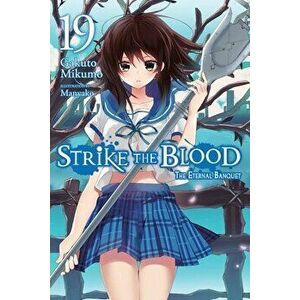 Strike the Blood, Vol. 19 (Light Novel): The Eternal Banquet, Paperback - Gakuto Mikumo imagine