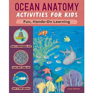 Ocean Anatomy Activities for Kids: Fun, Hands-On Learning, Paperback - Laura Petrusic imagine