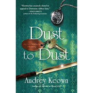 Dust to Dust: An Ivy Nichols Mystery, Hardcover - Audrey Keown imagine