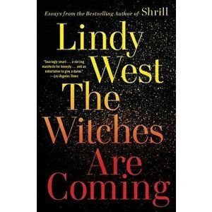 The Witches Are Coming, Paperback - Lindy West imagine