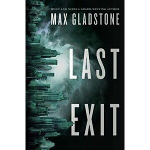 Last Exit, Paperback - Max Gladstone imagine