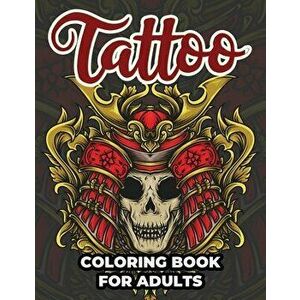 Tattoo Coloring Book For Adults: Tattoo Adult Coloring Workbook Stress Relieving Designs For Teens And Adults, Paperback - *** imagine