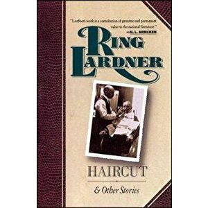 Haircut and Other Stories, Paperback - Ring Lardner imagine