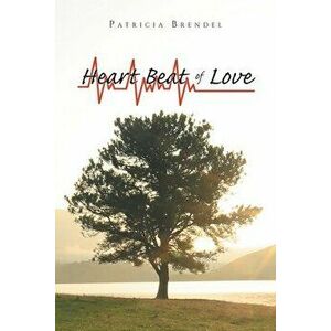 Heart Beat of Love, Paperback - Patricia Brendel imagine