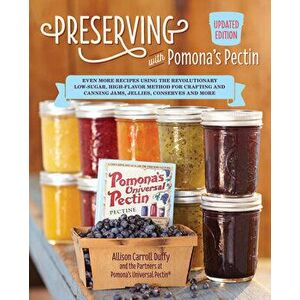 Preserving with Pomona's Pectin, Updated Edition: Even More Revolutionary Low-Sugar, High-Flavor Method for Crafting and Canning Jams, Jellies, Conser imagine