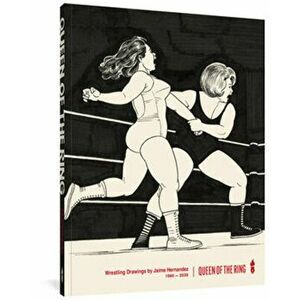 Queen of the Ring: Wrestling Drawings by Jaime Hernandez 1980-2020, Hardcover - Jaime Hernandez imagine