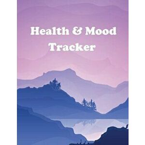 Health and Mood Tracker: Mental Health Journal For Tracking Stress and Anxiety, Record Moods, Thoughts and Feelings, Organize Medical Records a - Tere imagine