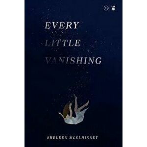 Every Little Vanishing, Paperback - Sheleen McElhinney imagine