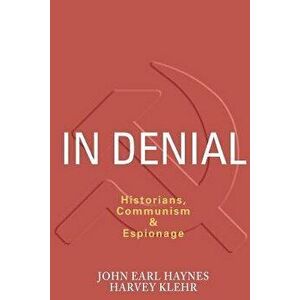 In Denial: Historians, Communism, and Espionage, Paperback - John Haynes imagine