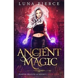 Ancient Magic: Harper Shadow Academy (Book Four), Paperback - Luna Pierce imagine