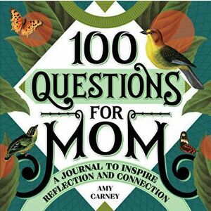 100 Questions for Mom: A Journal to Inspire Reflection and Connection, Paperback - Amy Carney imagine