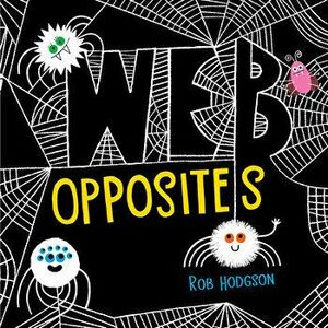 Web Opposites, Board book - Rob Hodgson imagine