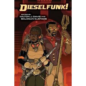 Dieselfunk!, Paperback - Milton Davis imagine