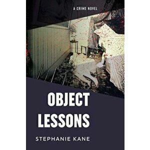 Object Lessons, Paperback - Stephanie Kane imagine