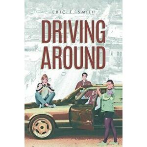 Driving Around, Paperback - Eric T. Smith imagine