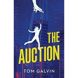 The Auction, Paperback - Tom Galvin imagine