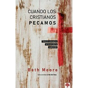 Cuando Los Cristianos Pecamos: Toma Tu Armadura En La Era de la Seducción, Paperback - Beth Moore imagine