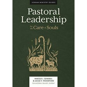 Pastoral Leadership: For the Care of Souls, Hardcover - Harold L. Senkbeil imagine