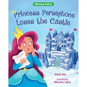 Princess Persephone Loses the Castle, Hardcover - Sheila Bair imagine
