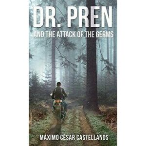 Dr. Pren and the Attack of the Germs, Hardcover - Máximo César Castellanos imagine