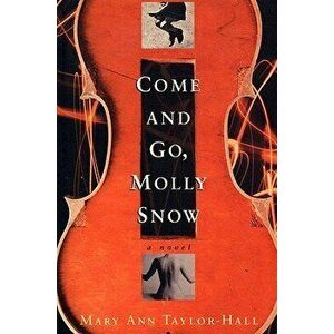Come and Go, Molly Snow, Paperback - Mary Ann Taylor-Hall imagine